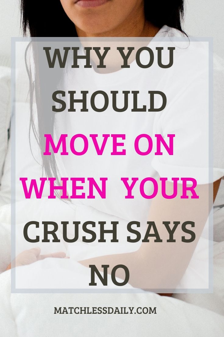 Why You Should Move on When Your Crush Says No in 2022 - Matchless Daily